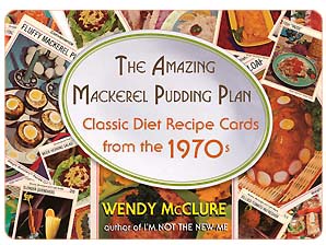 New Book: The Amazing Mackerel Pudding Plan, by Wendy McClure